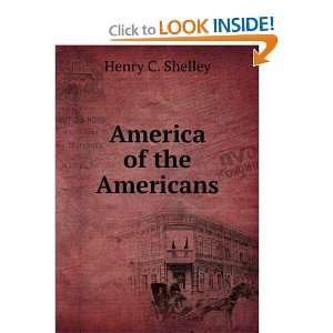  America of the Americans Henry C. Shelley Books