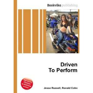  Driven To Perform Ronald Cohn Jesse Russell Books
