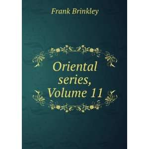  Oriental series, Volume 11: Frank Brinkley: Books