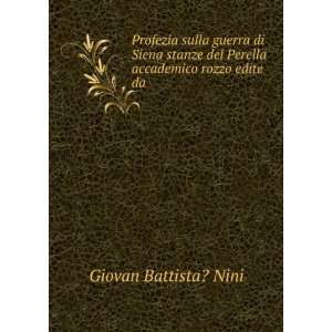   del Perella accademico rozzo edite da . Giovan Battista? Nini Books