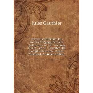   France ComtÃ©, Volumes 1 2 (French Edition) Jules Gauthier Books
