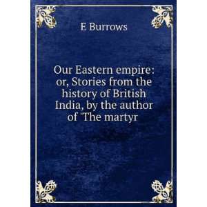   of British India, by the author of The martyr .: E Burrows: Books