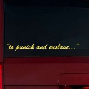  to punish and enslave  Window Decal (Brimstone Yellow 