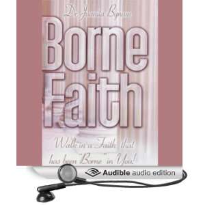    Bourne Faith (Audible Audio Edition) Dr. Juanita Bynum Books