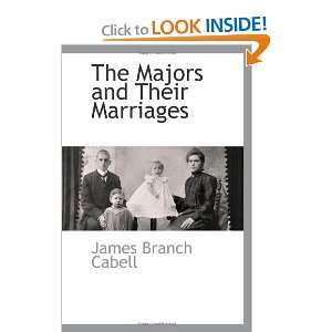   Majors and Their Marriages (9781113137715) James Branch Cabell Books