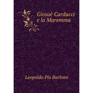    GiosuÃ¨ Carducci e la Maremma Leopoldo PÃ­o Barboni Books