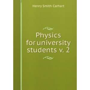  Physics for university students v. 2 Henry Smith Carhart Books