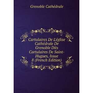   Saint Hugues, Issue 8 (French Edition) Grenoble CathÃ©drale Books
