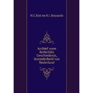   ,Inzonderheid van Nederland. N.C.Kist en H.J .Royaards Books