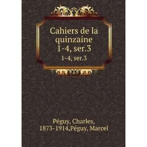  Cahiers de la quinzaine. 1 4, ser.3 Charles, 1873 1914 