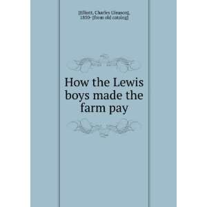 How the Lewis boys made the farm pay: Charles Gleason 
