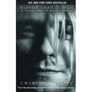   Biography of Kurt Cobain [Paperback] Charles R. Cross (Author) Books