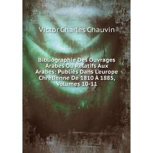   tienne De 1810 Ã? 1885, Volumes 10 11 Victor Charles Chauvin Books