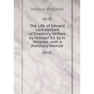  The Life of Edward Lord Herbert of Cherbury, Written by 