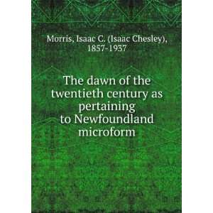   microform Isaac C. (Isaac Chesley), 1857 1937 Morris Books