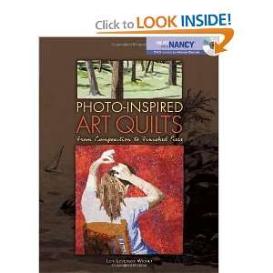  Photo Inspired Art Quilts From Composition to Finished 