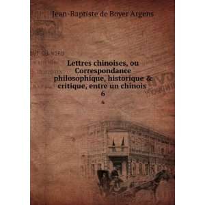   critique, entre un chinois . 6 Jean Baptiste de Boyer Argens Books