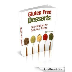 Gluten Free Desserts: Easy Recipes for Delicious Treats: Sally Pride 