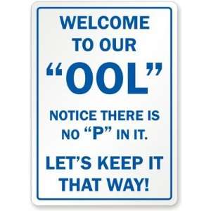 Welcome to our OOL (Notice theres no P in it) Lets Keep it that 