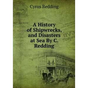   at sea, from the most authentic sources Cyrus Redding Books