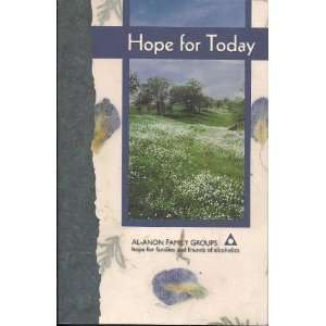  Hope for Today [Paperback] AL ANON Family Groups Books