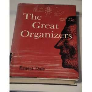  THE GREAT ORGANIZERS Ernest Ph.D Dale Books