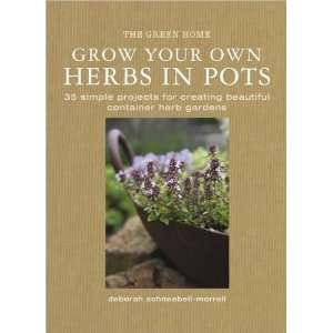  Deborah Schneebeli MorrellsGrow Your Own Herbs in Pots 