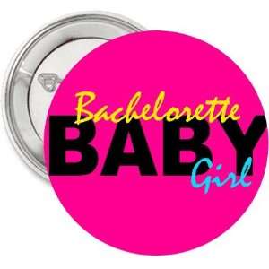 2.25 Button / Pin / Badge Bachelorette Baby Girl 