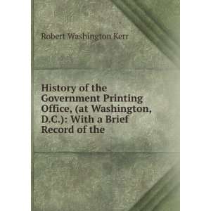 History of the Government printing office, at Washington, D. C., with 