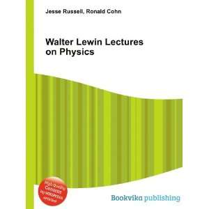  Walter Lewin Lectures on Physics Ronald Cohn Jesse 