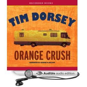   Orange Crush (Audible Audio Edition) Tim Dorsey, George Wilson Books