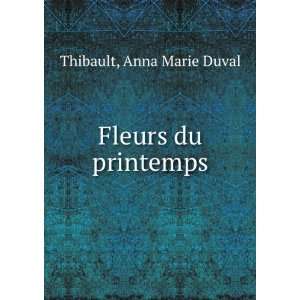  Fleurs du printemps Anna Marie Duval Thibault Books