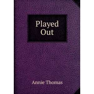  Played Out Annie Thomas Books