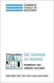 The Grammar of Meaning Normativity and Semantic Discourse 