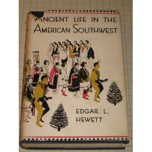    ANCIENT LIFE IN THE AMERICAN SOUTHWEST EDGAR LEE HEWETT Books