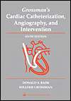 Grossmans Cardiac Catheterization, Angiography, and Intervention 
