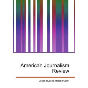  American Journalism Review Ronald Cohn Jesse Russell 