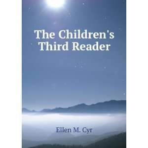  The Childrens Third Reader Ellen M. Cyr Books