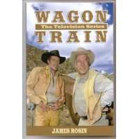 WAGON TRAIN The Television Series (Revised Edition) by James Rosin 