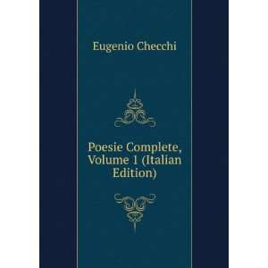    Poesie Complete, Volume 1 (Italian Edition) Eugenio Checchi Books