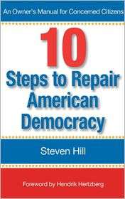 10 Steps to Repair American Democracy An Owners Manual for Concerned 