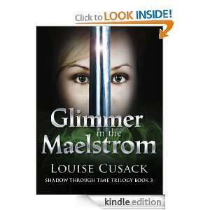 Glimmer in the Maelstrom Shadow Through Time 3 Louise Cusack  