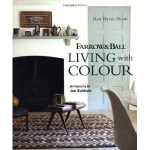   : Farrow & Ball Living With Colour [Hardcover]: Ros Byam Shaw: Books