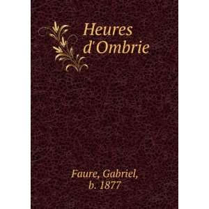  Heures dOmbrie Gabriel, b. 1877 Faure Books