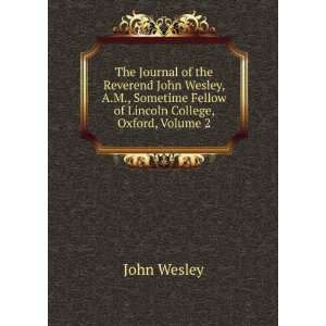   Fellow of Lincoln College, Oxford, Volume 2 John Wesley Books