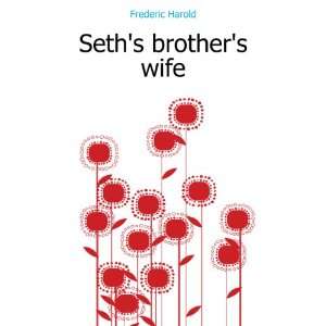  Seths brothers wife Frederic Harold Books