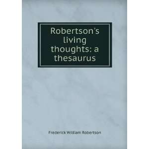   living thoughts a thesaurus Frederick William Robertson Books