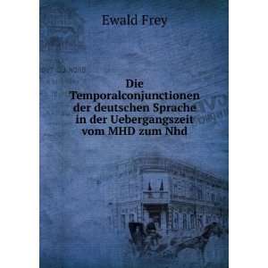   Sprache in der Uebergangszeit vom MHD zum Nhd Ewald Frey Books