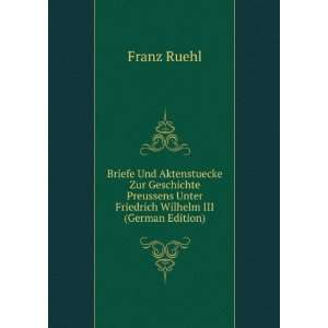   Unter Friedrich Wilhelm III (German Edition) Franz Ruehl Books