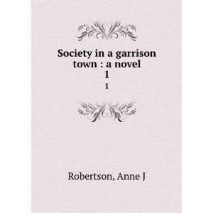   in a garrison town  a novel. 1 Anne J Robertson  Books